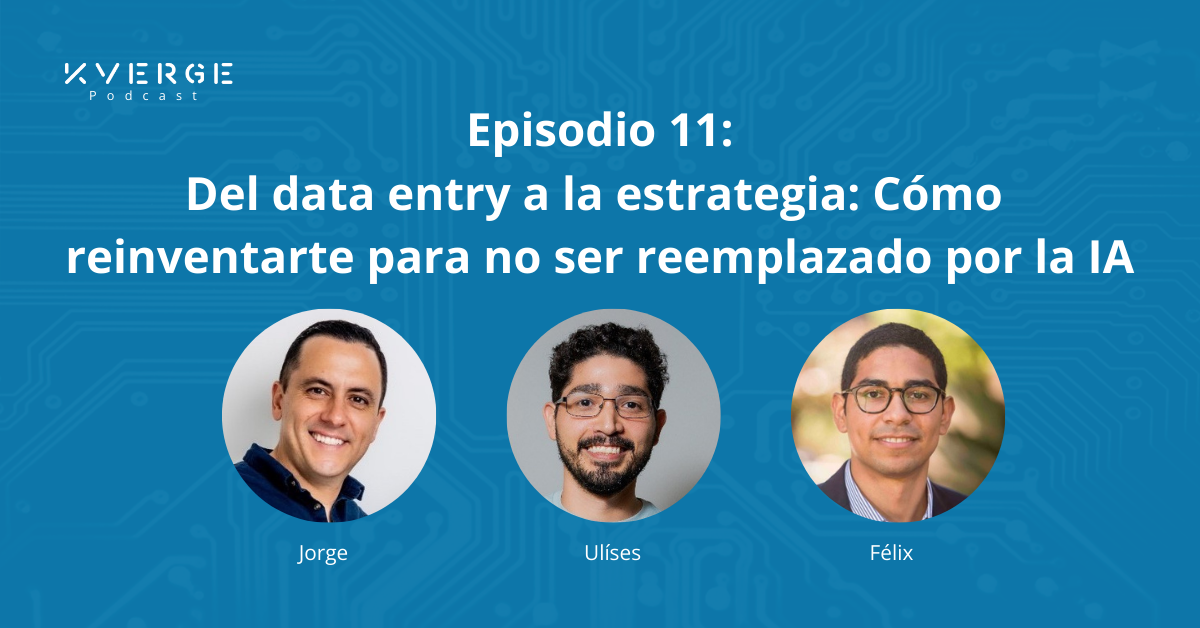🎧 Episodio 11: Del data entry a la estrategia: Cómo reinventarte para no ser reemplazado por la IA