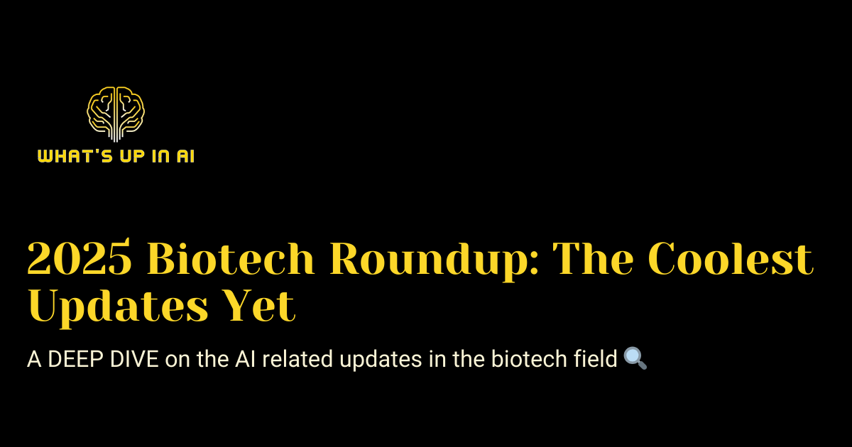 2025 AI + Biotech Roundup: The Most Groundbreaking Updates Yet