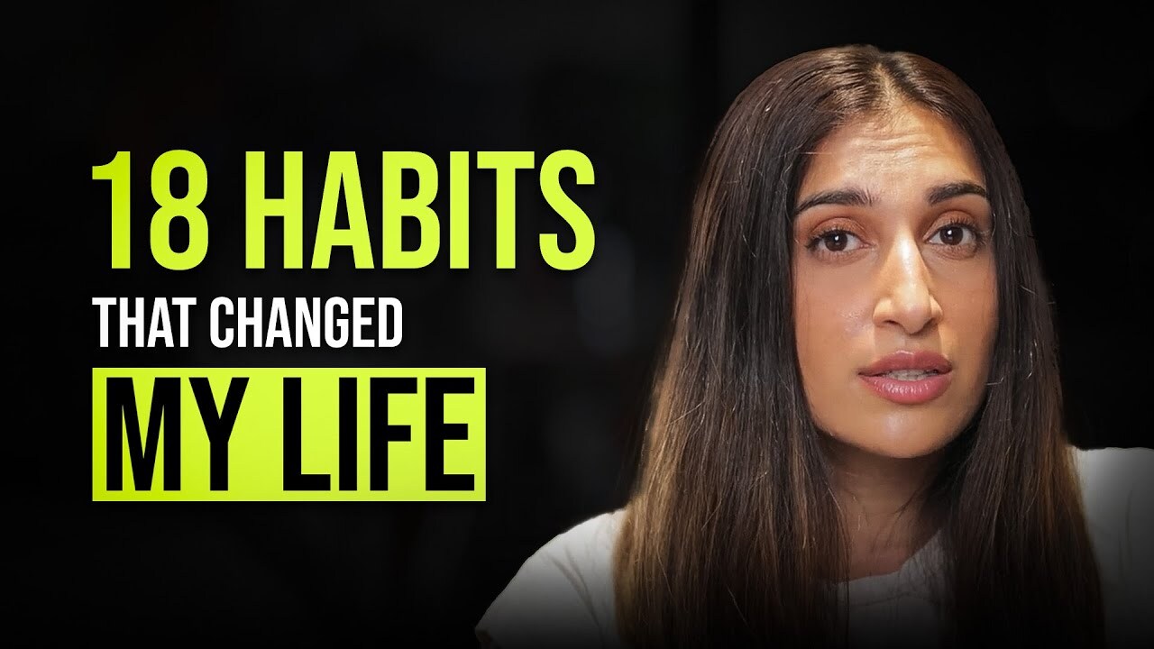 18 Habits That Changed My Life...