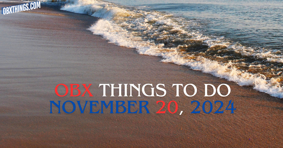 Things to Do on the OBX for November 20th 2024