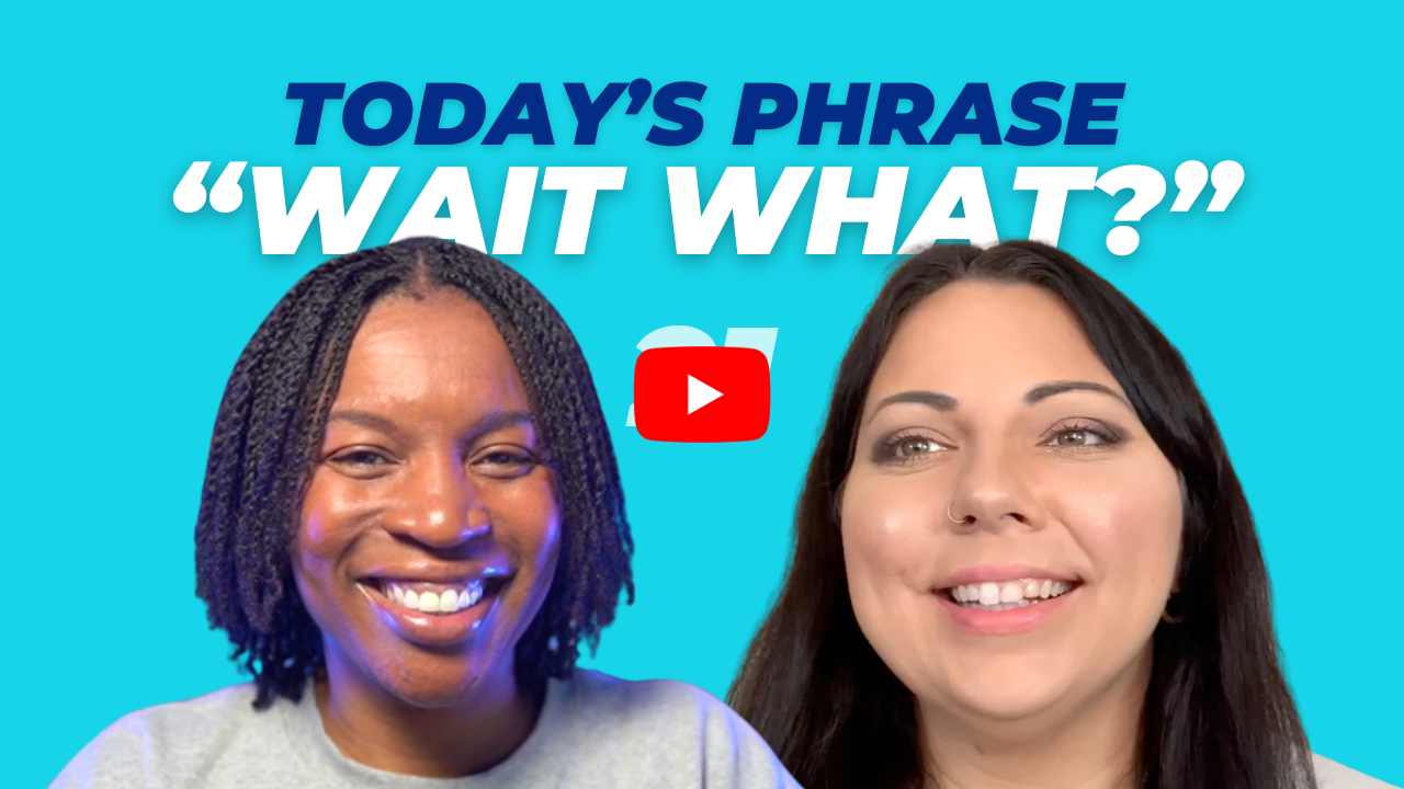 Today's phrase: Wait, what?