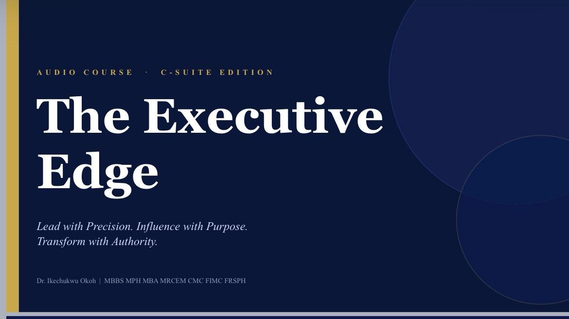 The Executive Edge Audio Course by Dr Ikechukwu Okoh