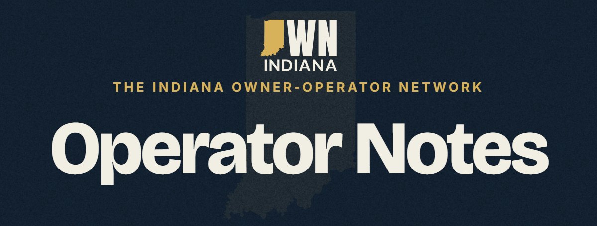 Operator Notes from OWN Indiana, the Indiana Owner-Operator Network