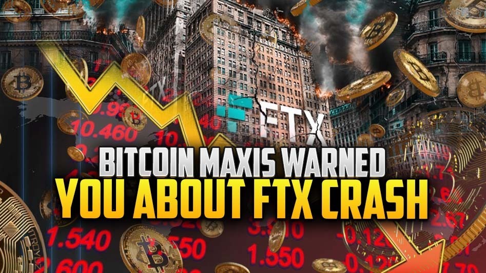 Bitcoin Maxis Warned You About FTX Crash