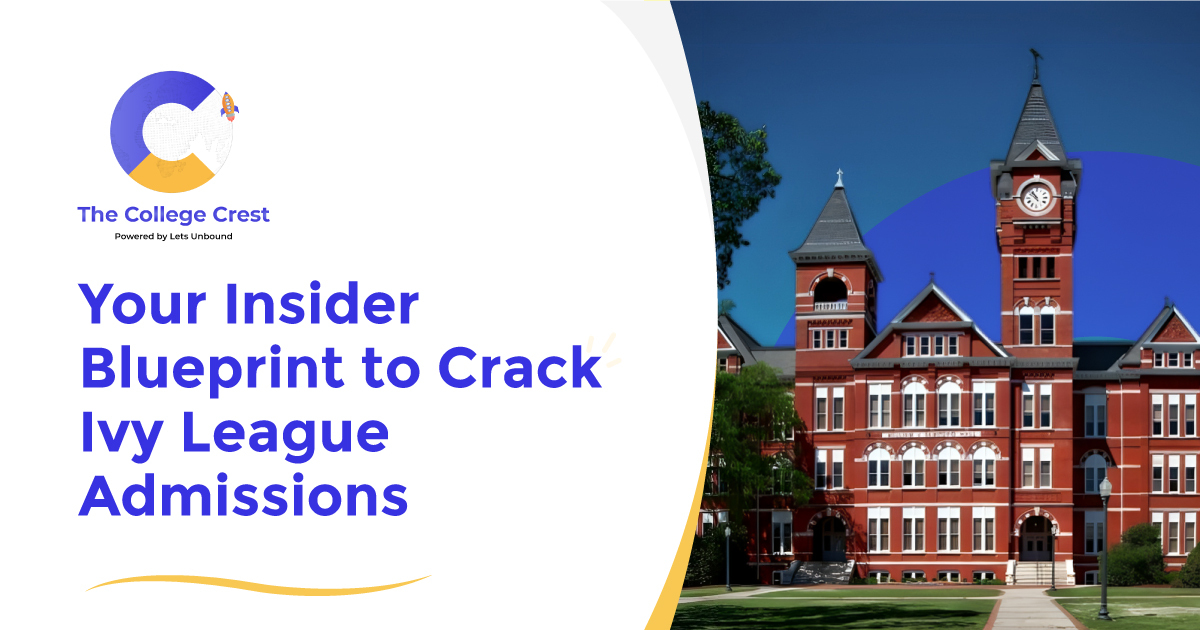 Your Insider Blueprint to Crack Ivy League Admissions
