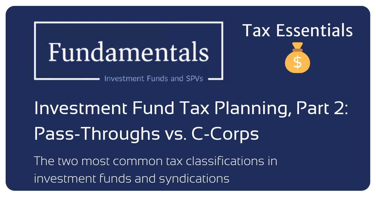 💰️ Investment Fund Tax Planning, Part 2: Pass-Throughs vs. C-Corps