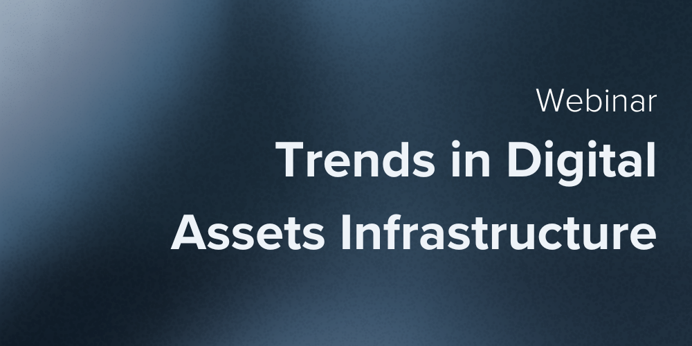 Webinar: Trends in Digital Assets Infrastructure