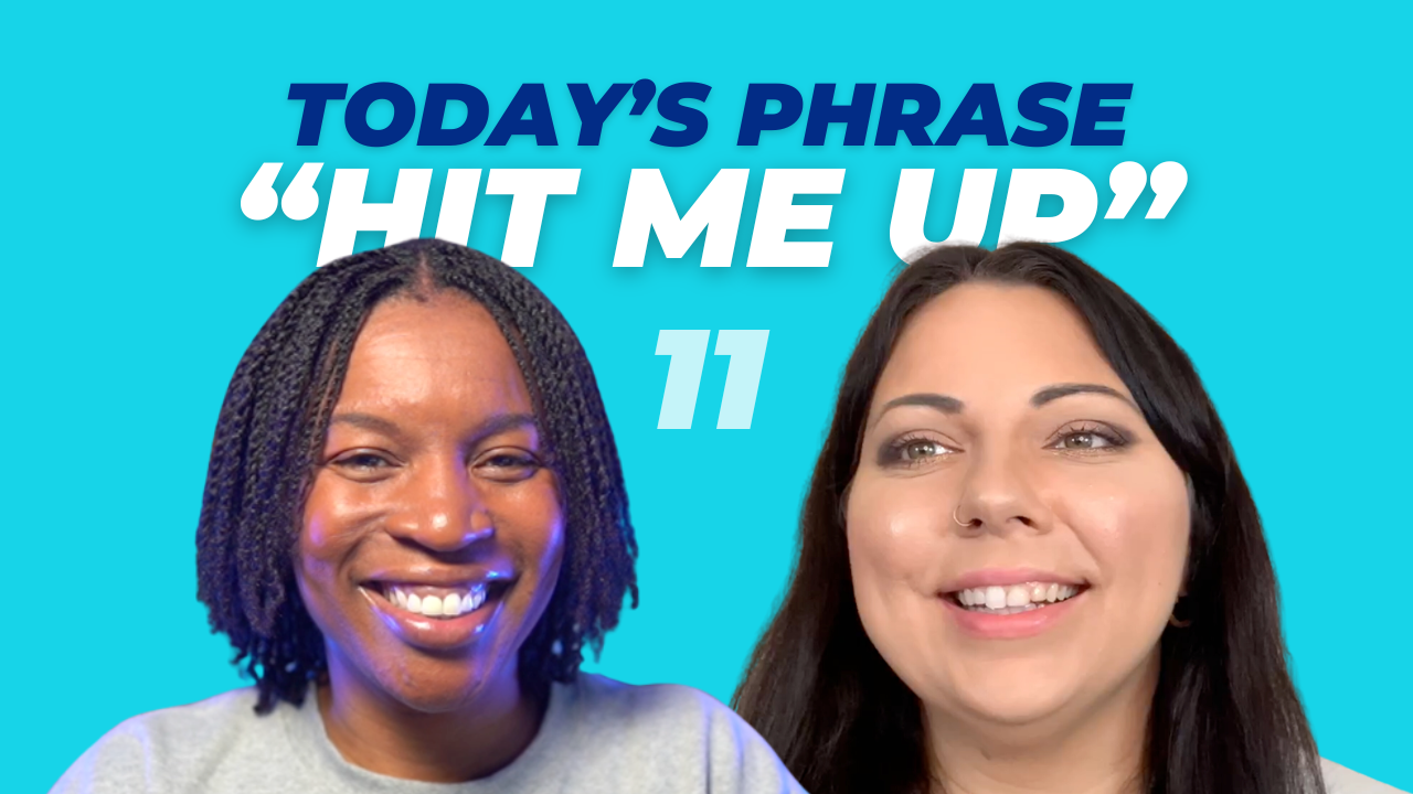 Today's phrase: Hit me up