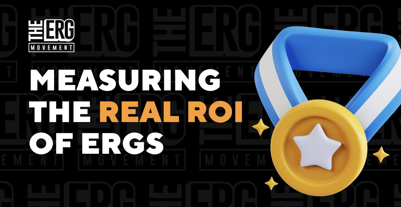 Why ERGs Might Be the Most Cost-Effective People Program You’re Overlooking