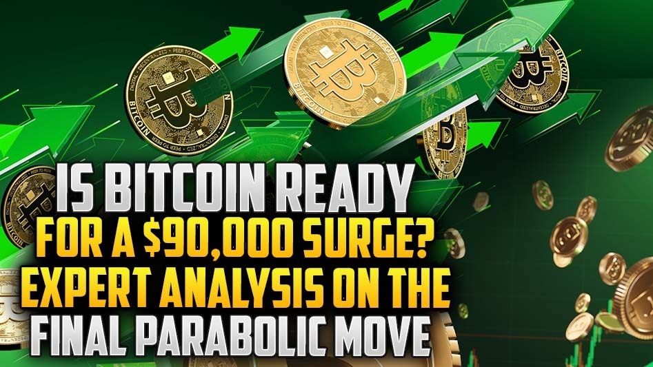 Is Bitcoin Ready for a $90,000 Surge? Expert Analysis on the Final Parabolic Move