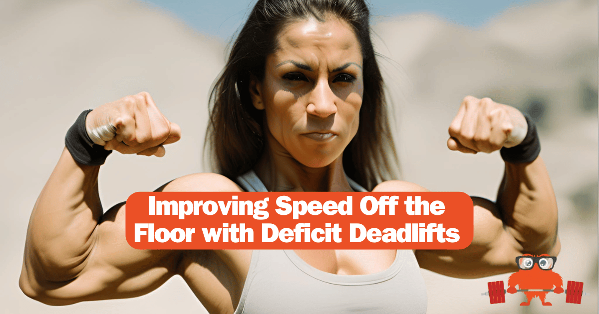 Improving Speed Off the Floor with Deficit Deadlifts
