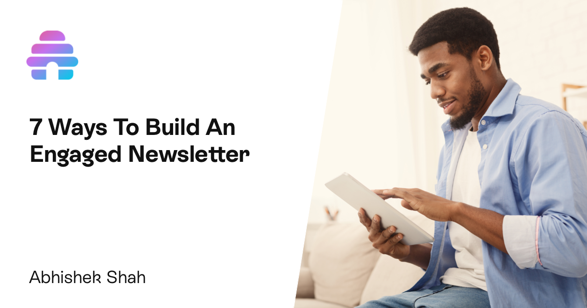 7 Tactics for Building a Highly Engaged Newsletter