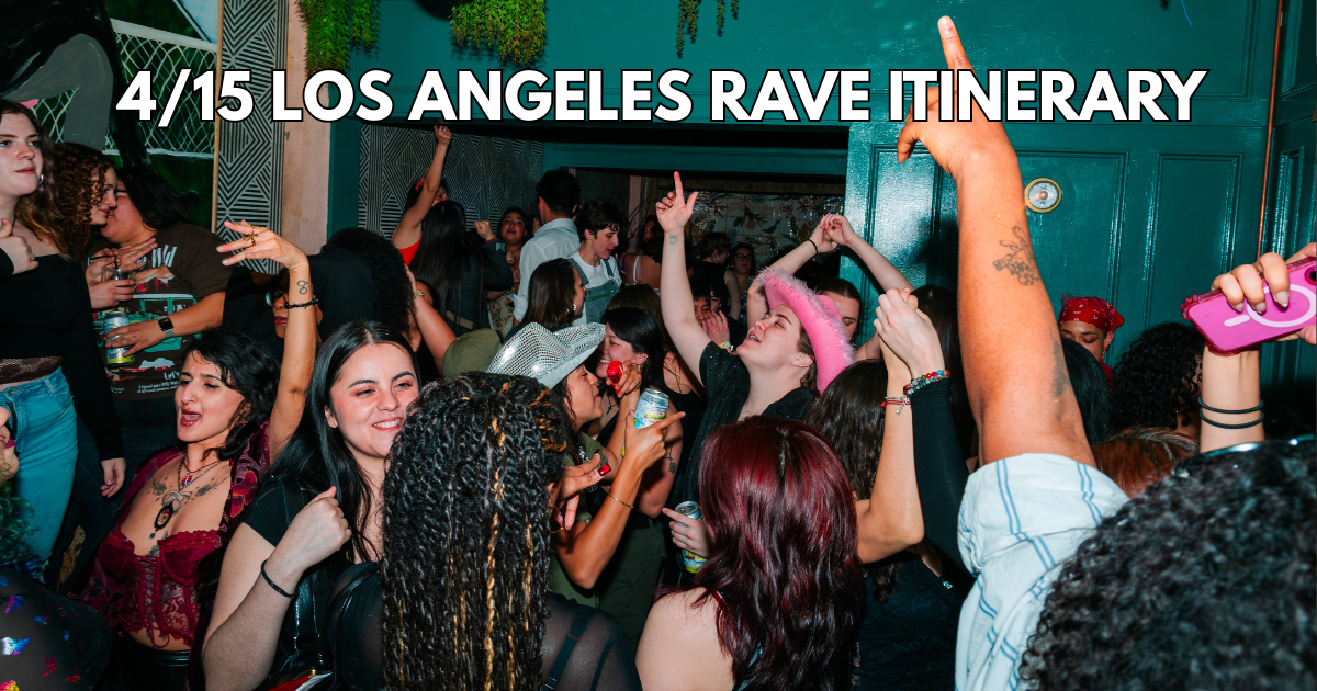 4/15 Los Angeles Rave Itinerary
