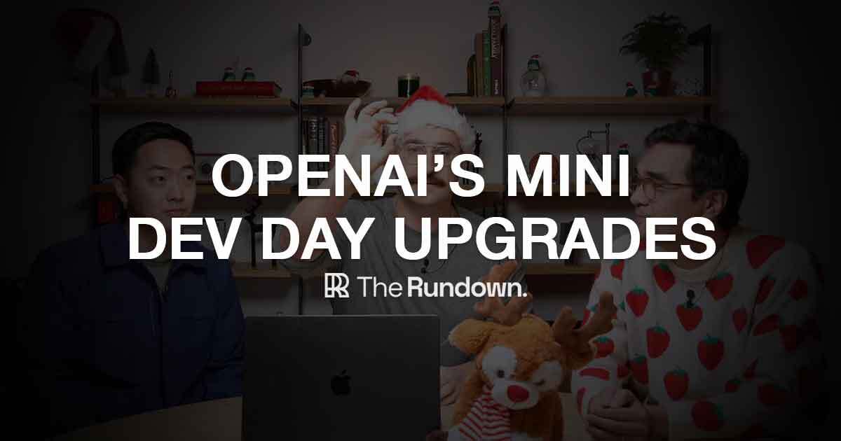 OpenAI's mini Dev Day upgrades