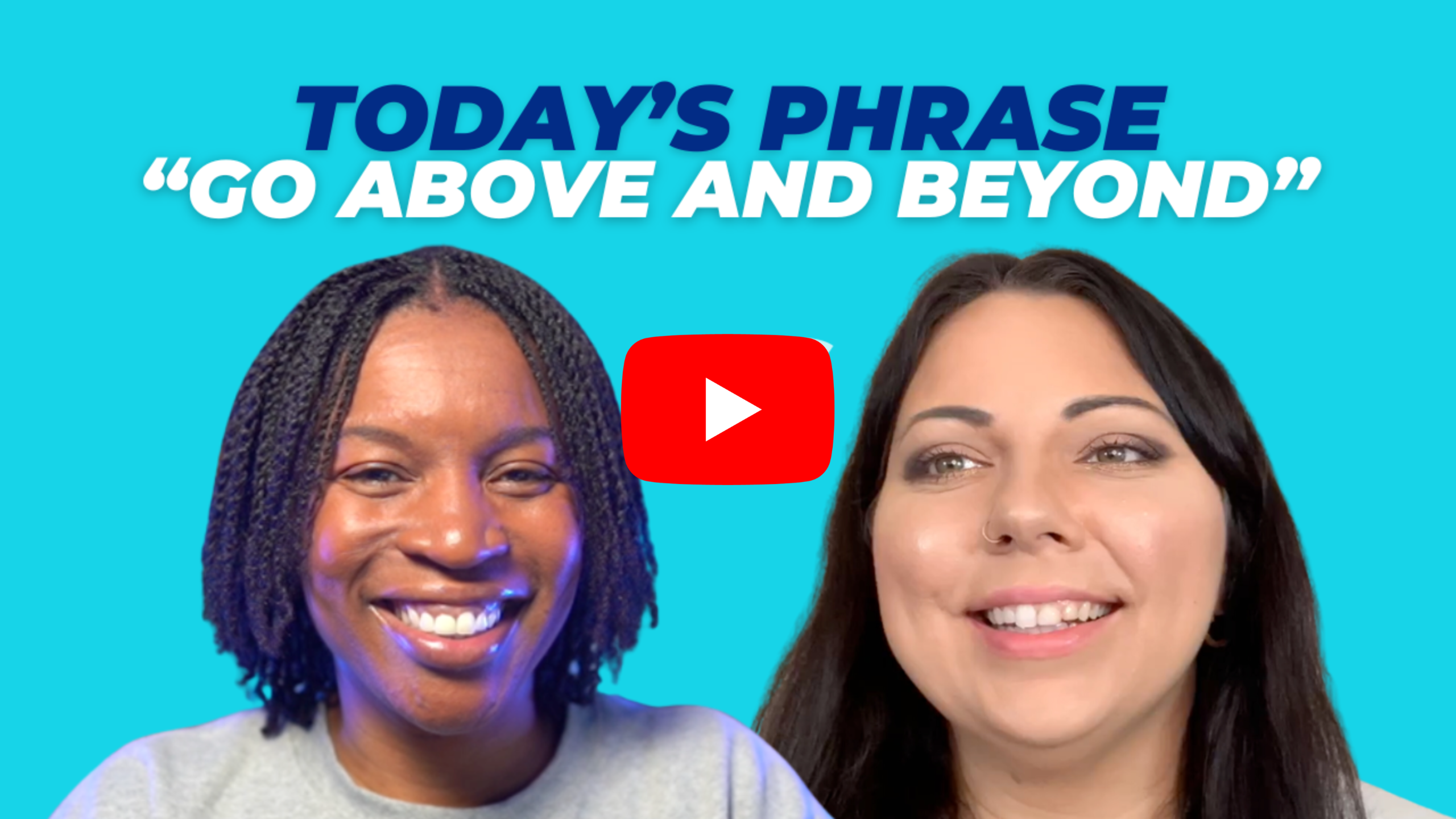 Today's phrase: Go above and beyond