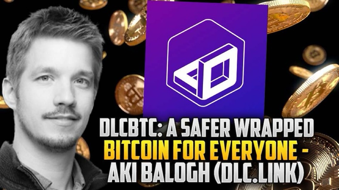 dlcBTC: A Safer Wrapped Bitcoin For Everyone - Aki Balogh (DLC.LINK)