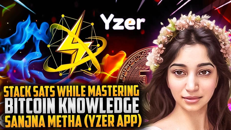 Stack Sats While Mastering Bitcoin Knowledge - Sanjna Mehta (Yzer App)