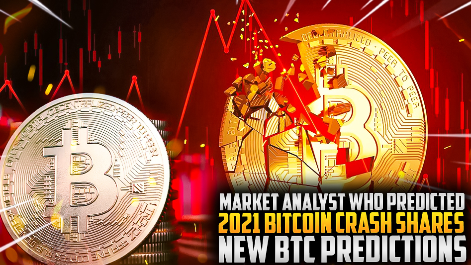 Market Analyst Who Predicted 2021 Bitcoin Crash Shares New BTC Predictions
