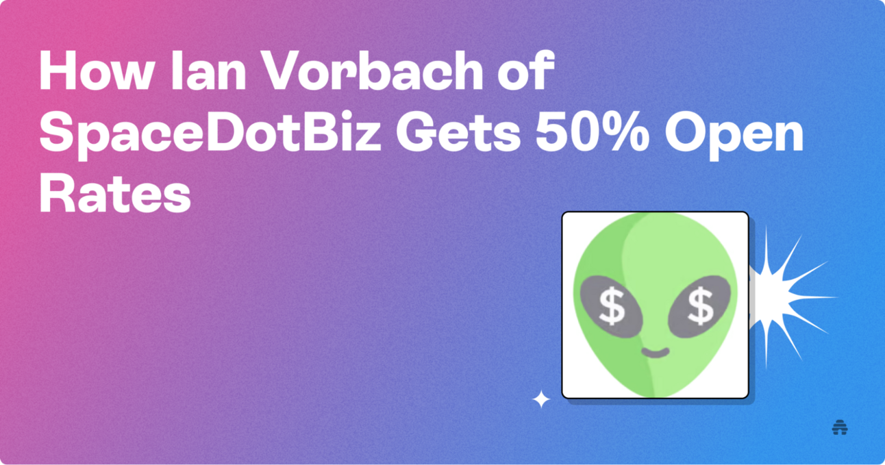 How Ian Vorbach of SpaceDotBiz Gets 50% Open Rates