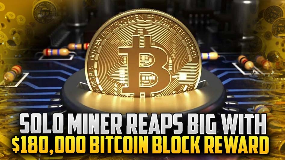 Solo Miner Reaps Big with $180,000 Bitcoin Block Reward