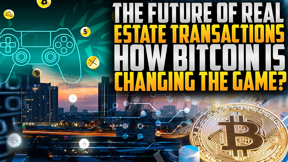 The Future of Real Estate Transactions: How Bitcoin is Changing the Game