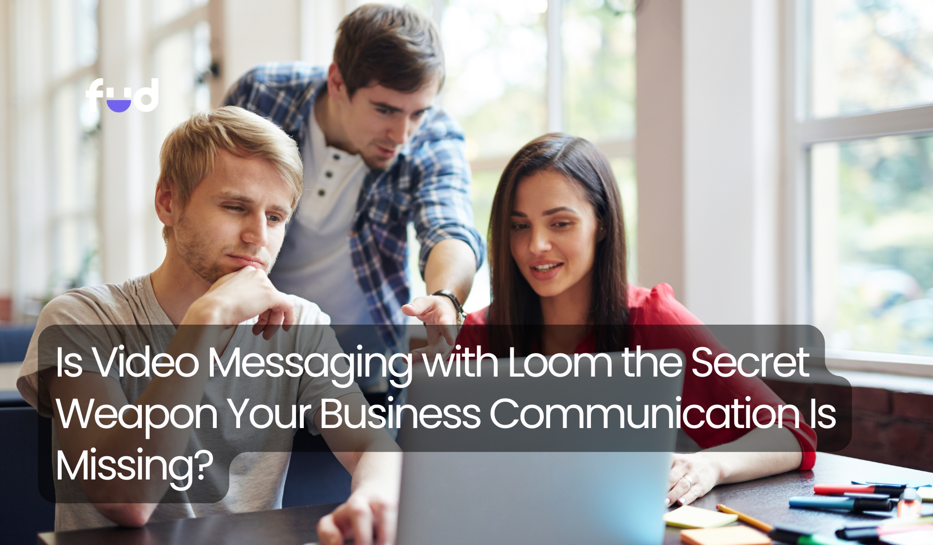 Is Video Messaging with Loom the Secret Weapon Your Business