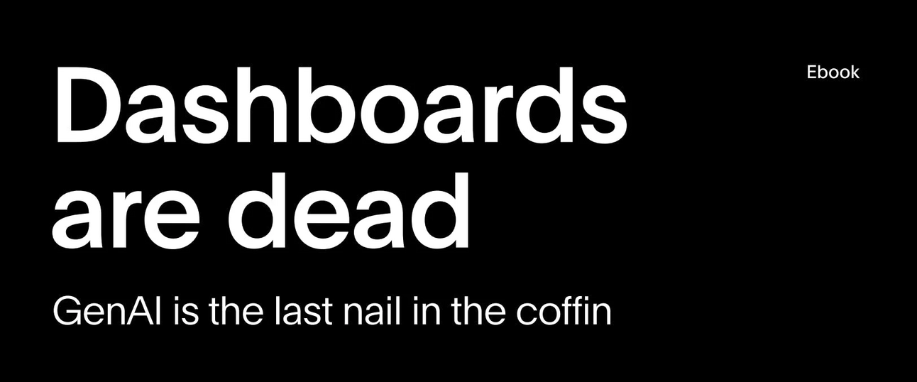 Are Dashboards are Dead & What’s Coming Next? Download the book!