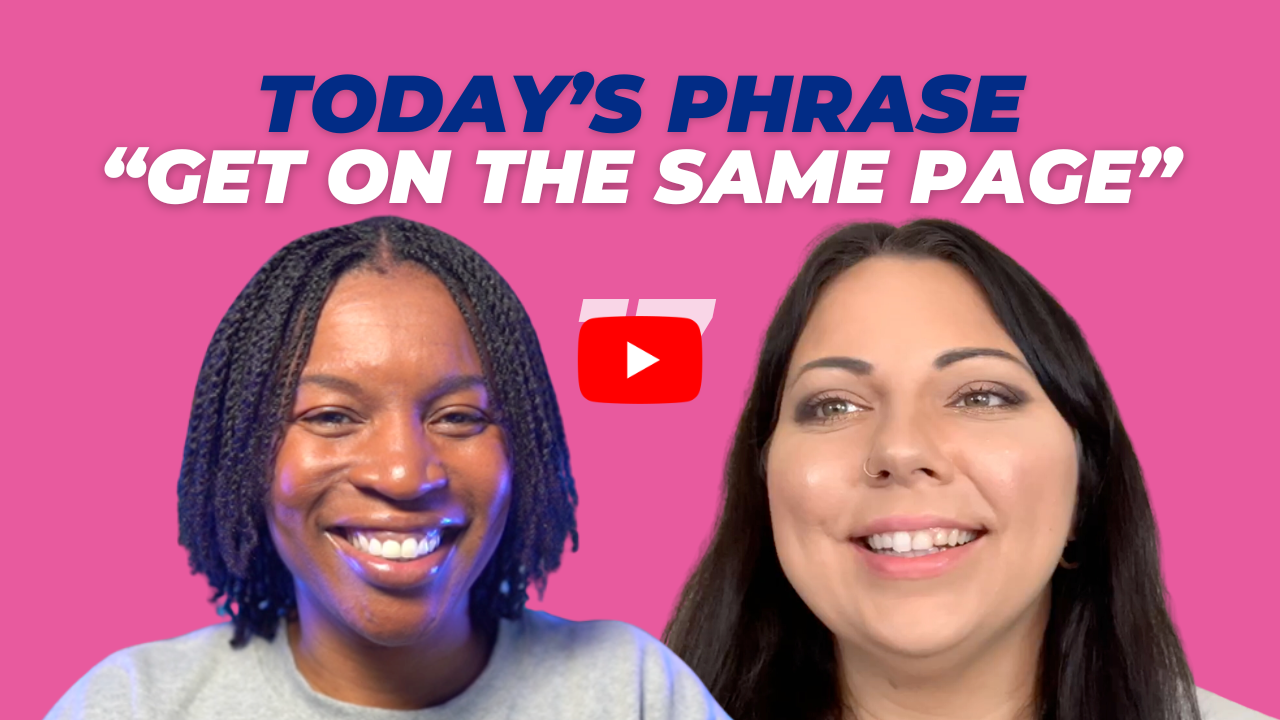 Today's phrase: Get on the same page