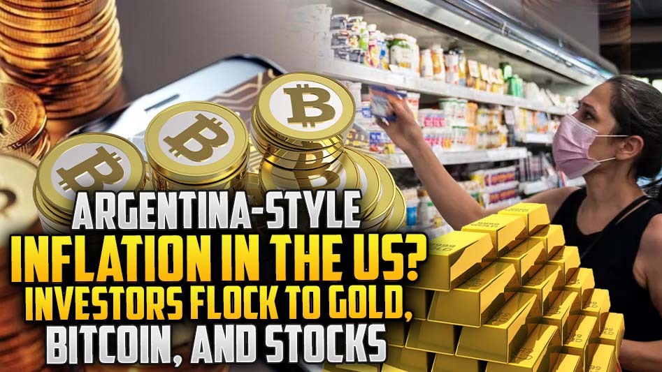 Argentina-Style Inflation in the US? Investors Flock to Gold, Bitcoin, and Stocks