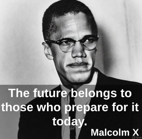 Malcolm X on Preparing for Tomorrow