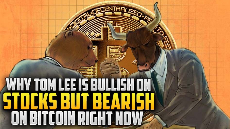 Why Tom Lee Is Bullish on Stocks but Bearish on Bitcoin Right Now