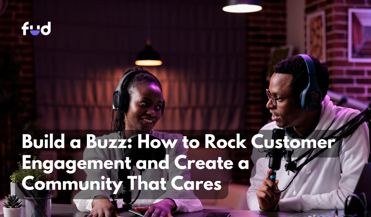 Build a Buzz: How to Rock Customer Engagement and Create a Community T