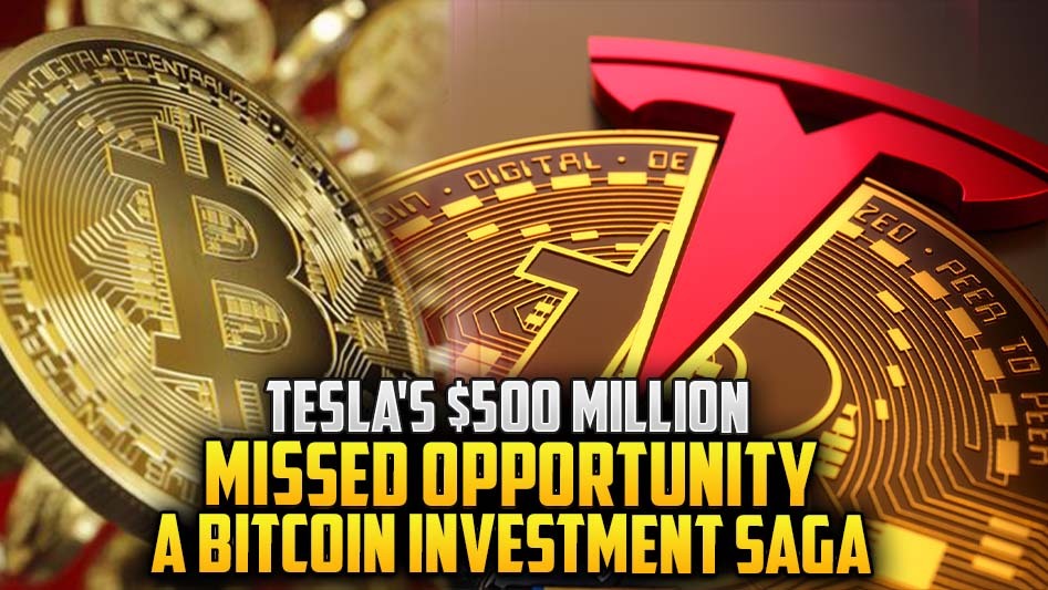Tesla's $500 Million Missed Opportunity: A Bitcoin Investment Saga