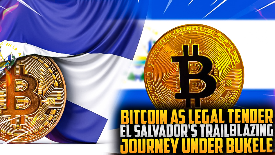 Bitcoin as Legal Tender: El Salvador's Trailblazing Journey Under Bukele