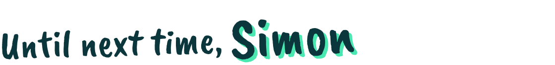 Until next time, Simon