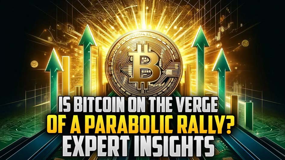 Is Bitcoin on the Verge of a Parabolic Rally? Expert Insights
