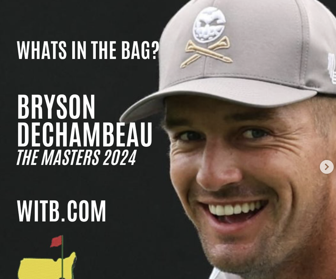 Bryson DeChambeau The Masters 2024 What's In The Bag? WITB