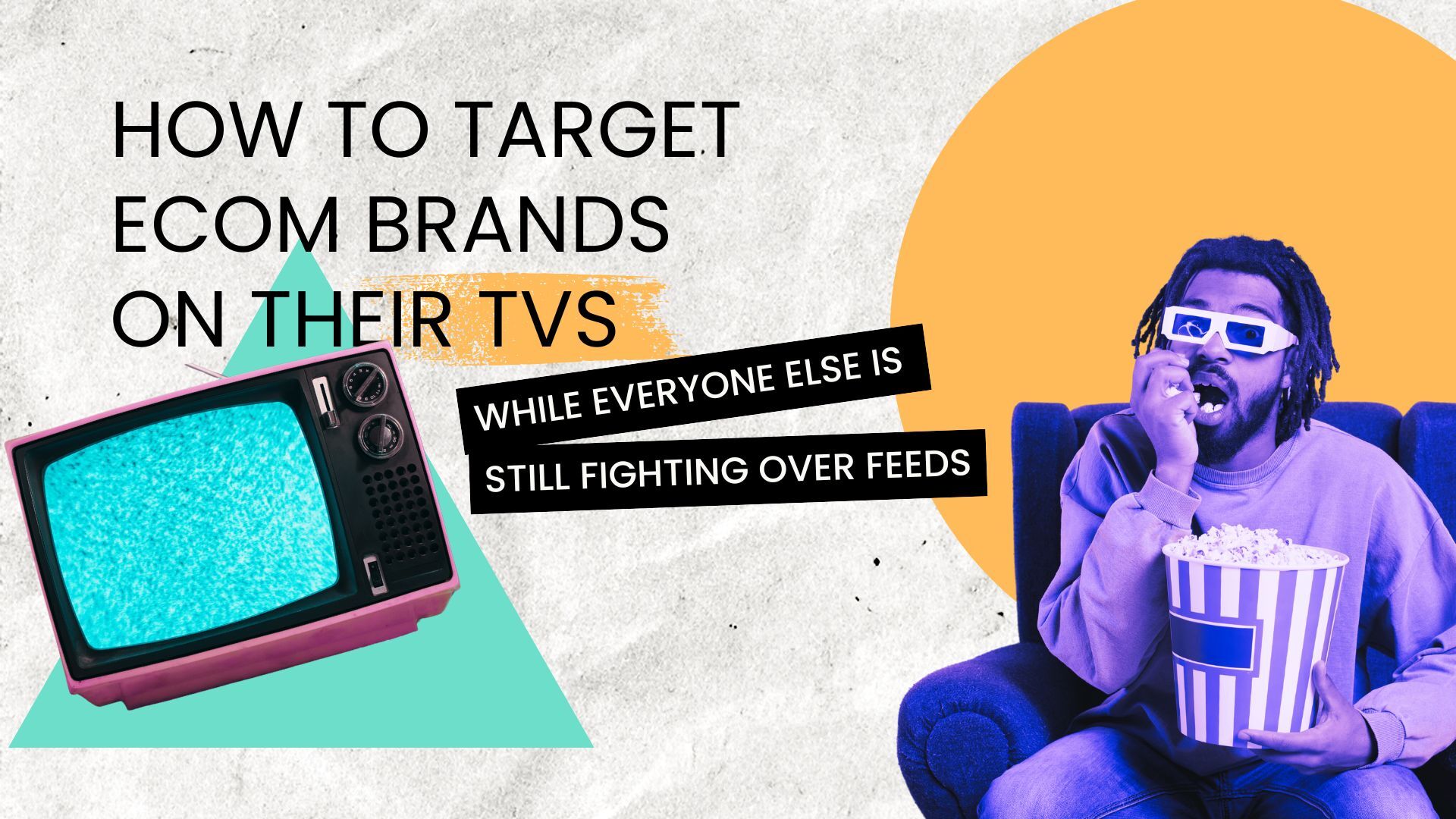 How to Target Ecom Brands on Their TVs