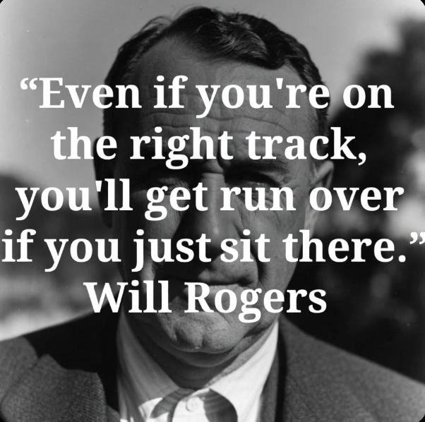 Will Rogers on Keeping Moving
