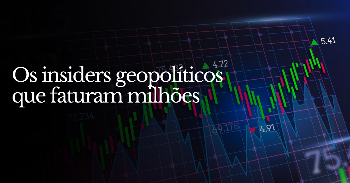 💸Os insiders geopolíticos que faturaram milhões
