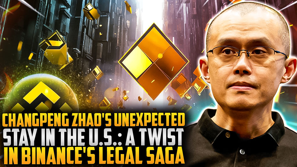 Changpeng Zhao's Unexpected Stay in the U.S.: A Twist in Binance's Legal Saga