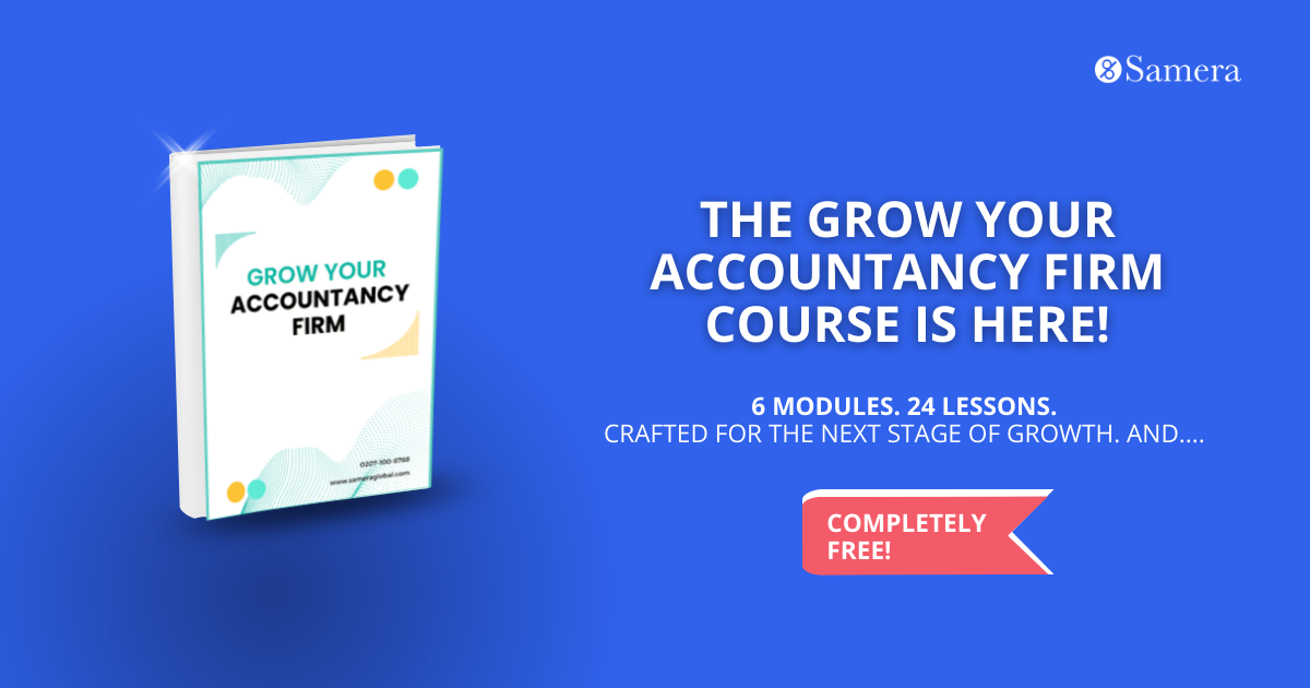 6 Modules. 24 Lessons. Samera’s Grow Your Accountancy Firm Course is Here. 