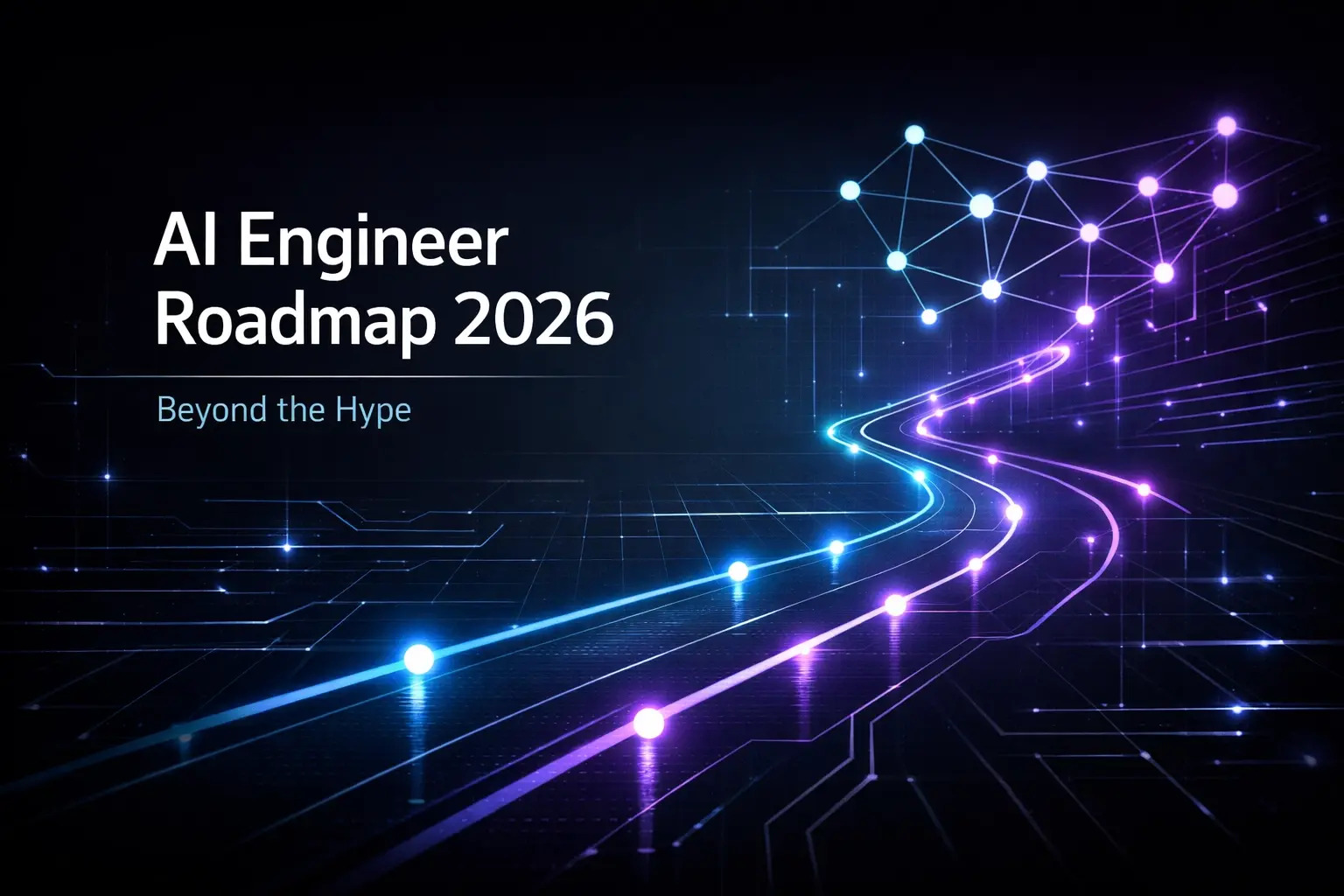Beyond the Hype: The Only AI Engineering Roadmap You Need for 2026