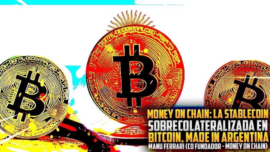 Money On Chain: La Stablecoin Sobre Colateralizada En Bitcoin, Made In Argentina - Manu Ferrari (Co Fundador - Money On Chain)