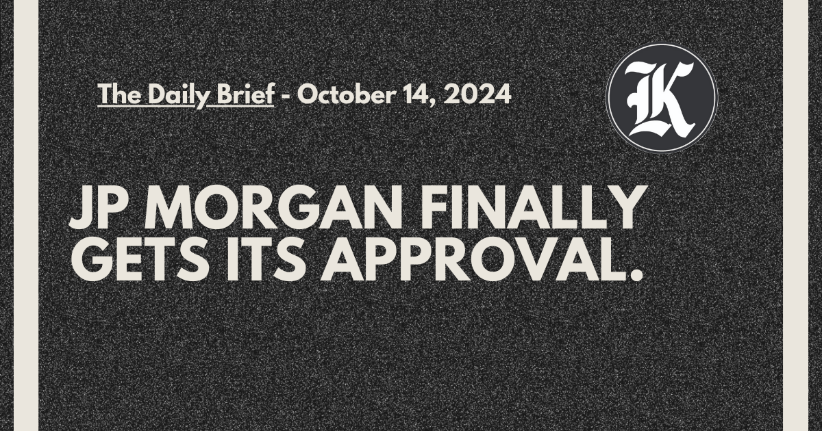 JP Morgan finally gets its approval.