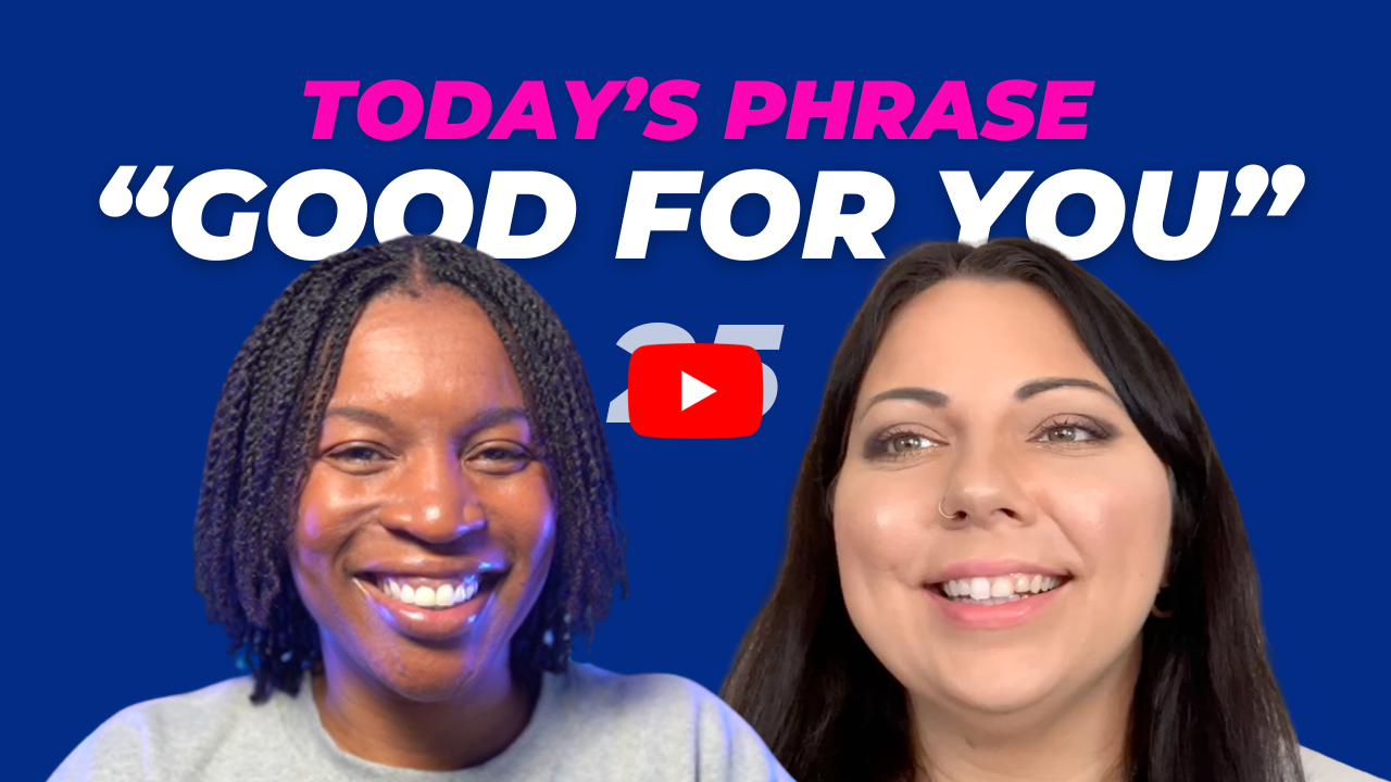 Today's phrase: Good for you