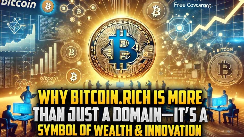 Why Bitcoin.Rich is More Than Just a Domain—It’s a Symbol of Wealth & Innovation