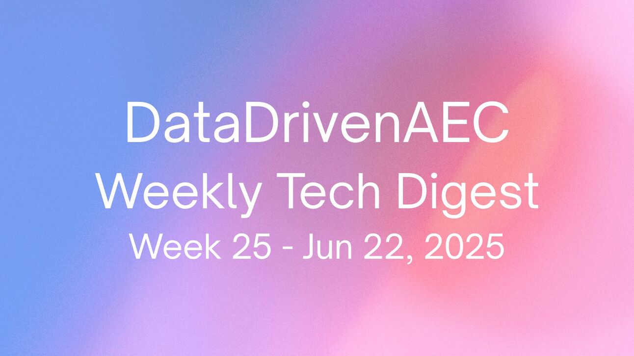 DataDrivenAEC Weekly Tech Digest 