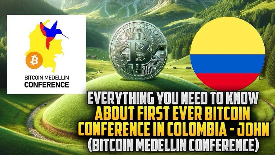 Everything You Need To Know About First Ever Bitcoin Conference In Colombia - John ( Bitcoin Medellin Conference)