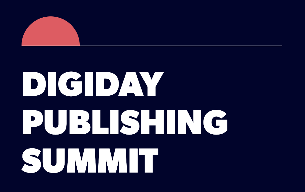 Digiday Publishing Summit